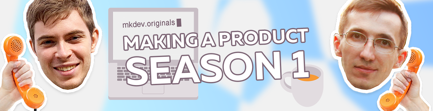 Promotional banner featuring two men holding orange telephone handsets on either side of text "mkdev.originals MAKING A PRODUCT SEASON 1" with a graphic of a laptop and coffee cup.