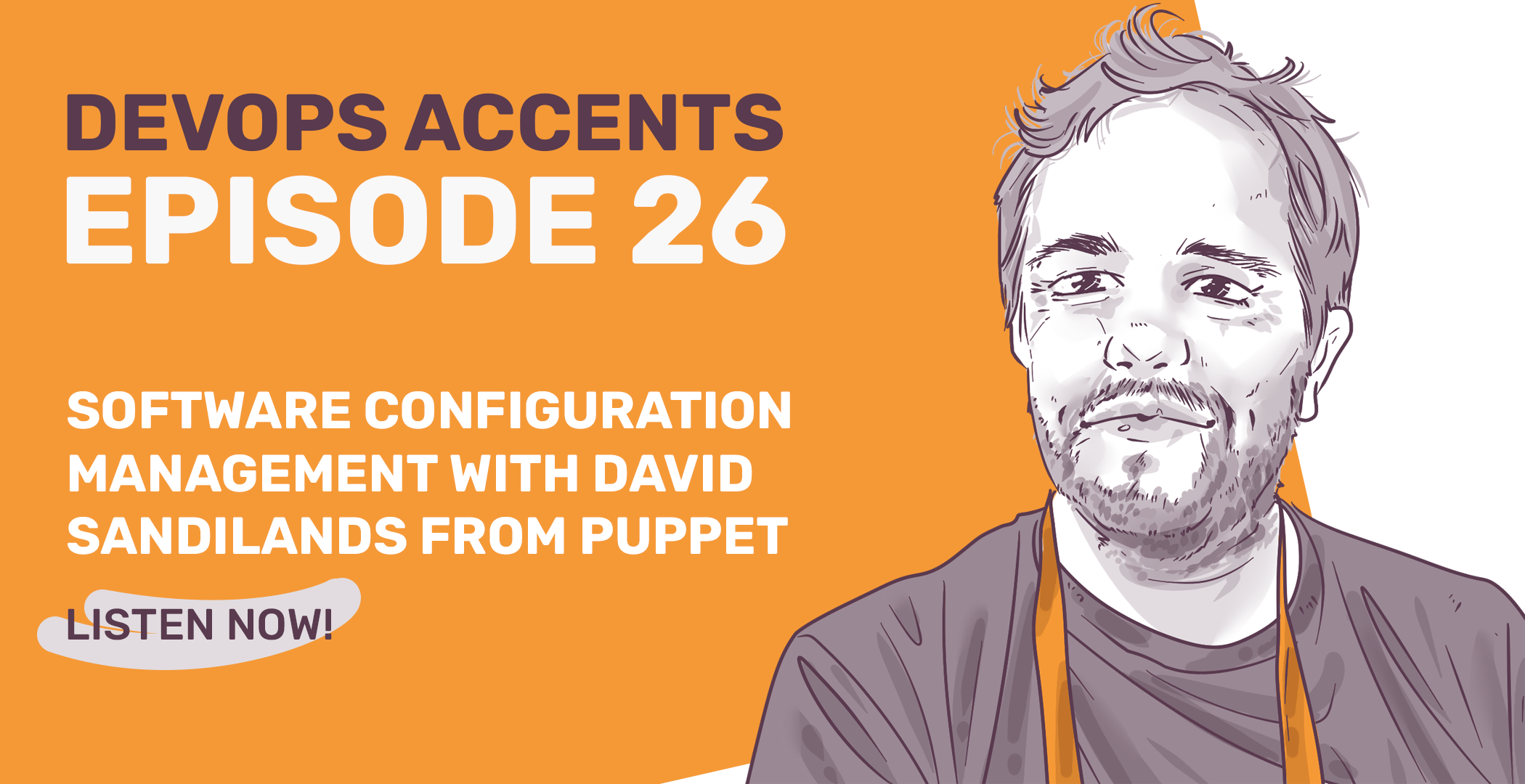 Promotional graphic for "DEVOPS ACCENTS Episode 26" featuring an illustrated portrait of a man with text about software configuration management with a call-to-action to "LISTEN NOW!"