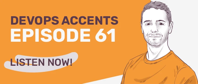 Illustration of a man wearing an orange shirt with text reading "DevOps Accents Episode 61" and "Listen Now!" on an orange and white background.