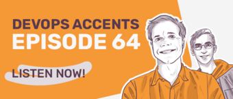 "Illustration of two smiling men next to text reading 'DevOps Accents Episode 64' on an orange and white background. Text below says 'Listen now!'"