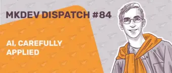 Illustrated cover of MKDEV Dispatch #84 titled "AI, Carefully Applied," featuring a person with short hair and glasses, wearing a jacket and scarf. The background has paper plane icons on a light grey pattern, with an orange accent area for the text.