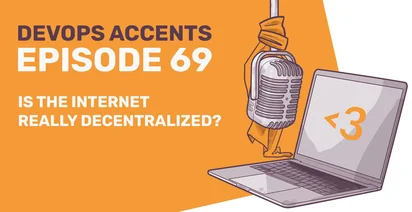 Orange background with "DevOps Accents Episode 69" and "Is the Internet Really Decentralized?" text. Illustration shows a vintage microphone with an orange cloth and a laptop displaying "<3" on screen.