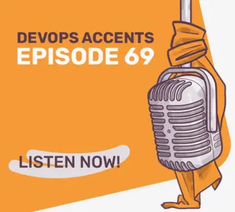 Podcast cover for "DevOps Accents Episode 69" featuring a vintage microphone wrapped in an orange cloth on the right, with the text "Listen Now!" on the bottom left against an orange background.