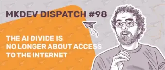 Illustration of a curly-haired individual gesturing, accompanied by text reading "MKDev Dispatch #98. The AI divide is no longer about access to the internet." A paper plane icon is present on an orange and gray background with repeating plane motifs.