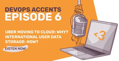 Promotional graphic for "DevOps Accents Episode 6" featuring a vintage microphone, a laptop displaying code, and topics about Uber's cloud migration and international data storage, with a "Listen Now!" button.
