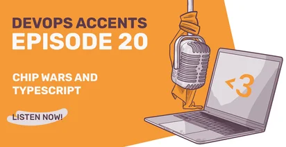 Promotional graphic for "DEVOPS ACCENTS EPISODE 20 - CHIP WARS AND TYPESCRIPT", featuring a vintage microphone, a laptop with a heart symbol, and an invitation to listen now.