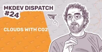 Illustration for MKDEV Dispatch #24 featuring a pensive man with glasses and curly hair next to the text 'CLOUDS WITH CO2', with graphic elements such as paper planes and clouds on a two-tone background.