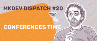 Banner for MKDEV Dispatch #20 featuring an illustrated portrait of a man with curly hair and glasses, a paper airplane pattern, and text "CONFERENCES TIME".