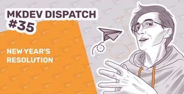 Illustration for "MKDEV DISPATCH #35" with a stylized person in a hoodie looking thoughtfully upwards, a paper plane, and the title "NEW YEAR'S RESOLUTION" on an orange background with paper planes and dotted lines.