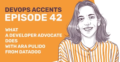 Promotional graphic for "DEVOPS ACCENTS EPISODE 42" featuring a stylized illustration of a smiling woman with text discussing "What a Developer Advocate does with Ara Pulido from Datadog".