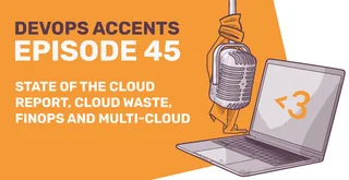 Promotional graphic for "DevOps Accents Episode 45" featuring a vintage microphone, laptop displaying a code bracket symbol, and text topics like "State of the Cloud Report, Cloud Waste, FinOps, and Multi-Cloud".