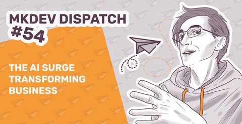 Illustration for MKDEV Dispatch #54 featuring a stylized person looking towards a digital paper airplane, with text "The AI Surge Transforming Business."