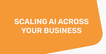 Graphic with text "SCALING AI ACROSS YOUR BUSINESS" on an orange background with a dynamic white shape at the bottom edge.
