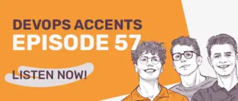 Illustration of three smiling individuals on the right with text on the left reading "DevOps Accents Episode 57" and "Listen Now!" against an orange and white background.