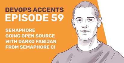 Illustration of a person next to the text: "DevOps Accents Episode 59: Semaphore Going Open Source with Darko Fabijan from Semaphore CI" on an orange background.