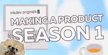 Illustration of a laptop showing "mkdev.originals" and text "Making a Product Season 1" below it. A small dog peeks from the bottom left corner. A cup filled with a hot beverage is at the bottom right. Background features light blue and white clouds.