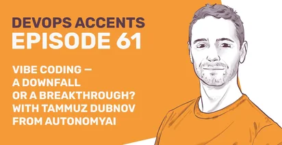 Illustrated podcast cover for "DevOps Accents Episode 61" featuring the topic "Vibe Coding – A Downfall or a Breakthrough?" with Tammuz Dubnov from AutonomAI, on an orange and white background with a sketch of a person.