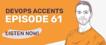 Illustration of a man wearing an orange shirt with text reading "DevOps Accents Episode 61" and "Listen Now!" on an orange and white background.