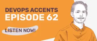 "Illustration of a man in an orange shirt next to the text 'DevOps Accents Episode 62' and 'Listen Now!' on an orange and white background."