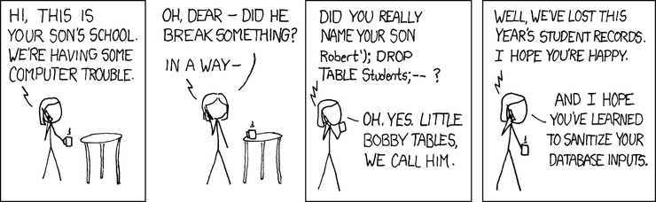 Comic strip of a phone call between a school and a parent. The school reports computer trouble caused by the student named "Robert'); DROP TABLE Students;--". The parent replies, calling their child "Little Bobby Tables." This humorous illustration highlights the importance of sanitizing database inputs.